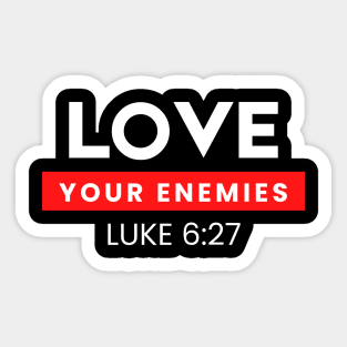 Love Your Enemies | Christian Saying Sticker